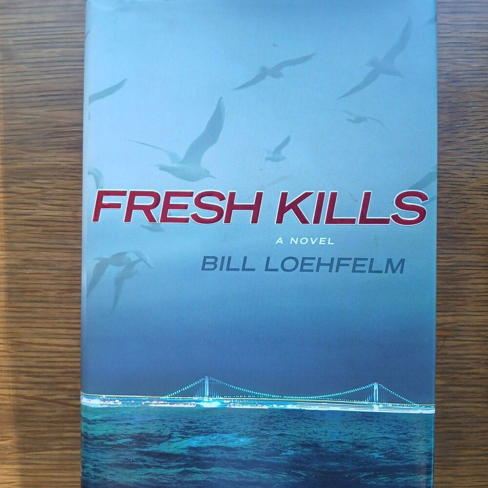Fresh Kills by Bill Loehfelm 2008 First Edition Hardcover Crime Thriller